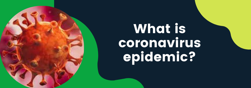 What is coronavirus epidemic?